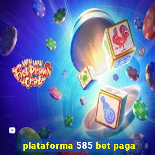 plataforma 585 bet paga